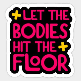 Let The Bodies Hit The Floor Sticker